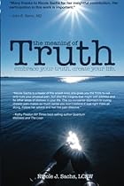 The Meaning of Truth: embrace your truth. create your life. The Meaning of Truth: embrace your truth. create your life.