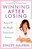 Winning After Losing: Keep Off the Weight Youve Lost - Forever