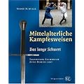 Mittelalterliche Kampfesweisen 1: Das Lange Schwert. Talhoffers Fechtbuch Anno Domini 1467: ... Talhoffers Fechtbuch Anno Domini 1467: I