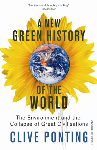 A New Green History of the World: The Environment and the Collapse of Great Civilizations
