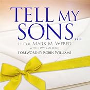 Tell My Sons... | [Lt. Col. Mark M. Weber, David Murray]