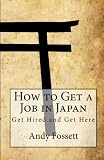 How to Get a Job in Japan: Get Hired and Get Here
