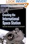 Creating the International Space Station (Springer Praxis Books / Space Exploration)