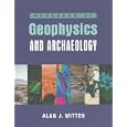 Handbook Of Geophysics In Archaeology (Equinox Handbooks in Anthropological Archaeology) (Equinox Handbooks in... by Alan J. Witten