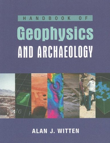 Handbook Of Geophysics In Archaeology (Equinox Handbooks in Anthropological Archaeology) (Equinox Handbooks in Anthropological Archaeology)