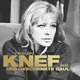 Der geschenkte Gaul. 4 CDs: Hildegard Knef liest die sorgsam gekürzte Hörfassung