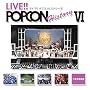 LIVE!!POPCON HISTORY VI
