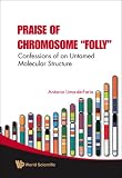 Praise Of Chromosome Folly: Confessions of an Untamed Molecular Structure