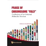 Praise Of Chromosome Folly: Confessions of an Untamed Molecular Structure