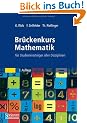 Br�ckenkurs Mathematik: f�r Studieneinsteiger aller Disziplinen