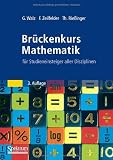 Br&uuml;ckenkurs Mathematik: f&uuml;r Studieneinsteiger aller Disziplinen - Guido Walz, Frank Zeilfelder, Thomas Rie&szlig;inger
