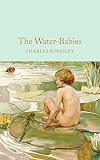 The Water-Babies: A Fairy Tale for a Land-Baby (Macmillan Collector's Library Book 79)