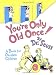 You're Only Old Once!  A Book for Obsolete Children