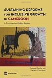 Sustaining Reforms for Inclusive Growth in Cameroon: A Development Policy Review