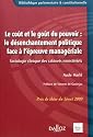 Le coût et goût du pouvoir : le désenchantement politique face à l'épreuve managériale : Sociologie clinique des cabinets ministériels