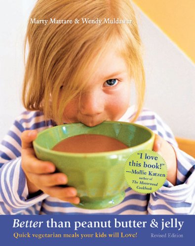 better than peanut butter  jelly quick vegetarian meals your kids will love revised edition