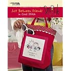Just Between Friends - Smirk in Cross Stitch (Leisure Arts #4767) by Kyla May and Leisure Arts
