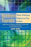 Sixteen Trends, Their Profound Impact on Our Future: Implications for Students, Education, Communities, Countries, and the Whole of Society