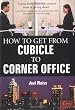 How To Get From Cubicle To Corner Office