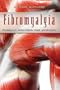 Fibromyalgia: Finally, Solving the Mystery