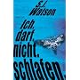 Ich. Darf. Nicht. Schlafen.: Thriller von Steve Watson