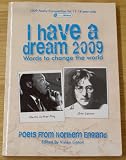 I have a dream 2009 : words to change the world. Poets from Northern England