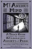My anxious mind : a teen's guide to managing anxiety and panic