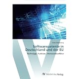 Softwarepatente in Deutschland und der EU: Rechtslage, Funktion, Interessenkonfliktevon "Stefan Bodenburg"