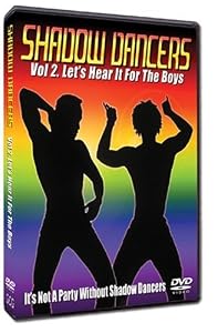 Shadow Dancers Vol 2. Let's Hear It For The Boys