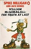 William McGonagall, the truth at last : shock horror - a fantasia
