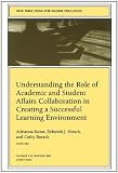 Understanding the Role of Academic and Student Affairs Collaboration in Creating a Successful Learning Environment: New Directions for Higher Education (J-B HE Single Issue Higher Education)