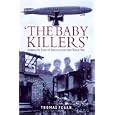 BABY KILLERS,THE: German Air Raids on Britain in the First World War by  Thomas Fegan