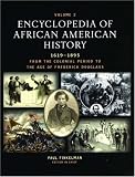 Encyclopedia of African American History, 1619-1895: From the Colonial Period to the Age of Frederick Douglass 3-Volume Set (The African American History Reference Series)
