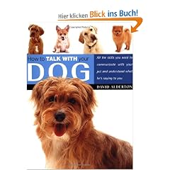 How to Talk with Your Dog: All the Skills You Need to Communicate with Your Pet and Understand What He's Saying to You