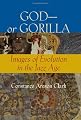 God--or Gorilla: Images of Evolution in the Jazz Age (Medicine, Science, and Religion in Historical Context)