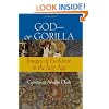 God - or Gorilla: Images of Evolution in the Jazz Age (Medicine, Science, and Religion in Historical Context)