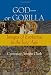 Search : God--or Gorilla: Images of Evolution in the Jazz Age (Medicine, Science, and Religion in Historical Context)