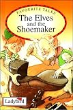 Elves and the Shoemaker (Ladybird Favourite Tales)
