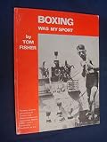 Boxing was my sport : the story of Croydon boxers from 1920 in words and pictures