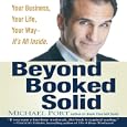 Beyond Booked Solid: Your Business, Your Life, Your Way - It