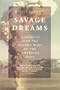 Savage Dreams:  A Journey into the Hidden Wars of the American West