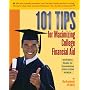 101 Tips for Maximizing College Financial Aid - Definitive Guide to Completing 2007-2008 FAFSA