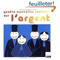Quatre nouvelles r�alistes sur l'argent : XIXe si�cle