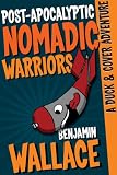 Post-Apocalyptic Nomadic Warriors (A Duck & Cover Adventure)