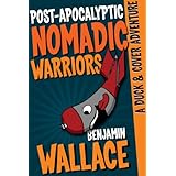 Post-Apocalyptic Nomadic Warriors (A Duck & Cover Adventure)