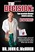 The Decision: Your prostate biopsy shows cancer. Now what?: Medical insight, personal stories, and humor by a urologist who has been where you are now.