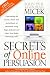 Secrets of Online Persuasion: Captivating the Hearts, Minds and Pocketbooks of Thousands Using Blogs, Podcasts and Other New Media Marketing Tools