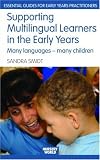 Supporting Multilingual Learners in the Early Years: Many Languages - Many Children (Nursery World / Routledge Essential Guides for Early Years Practitioners)