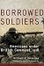 Borrowed Soldiers: Americans Under British Command, 1918 (Campaigns and Commanders) width=