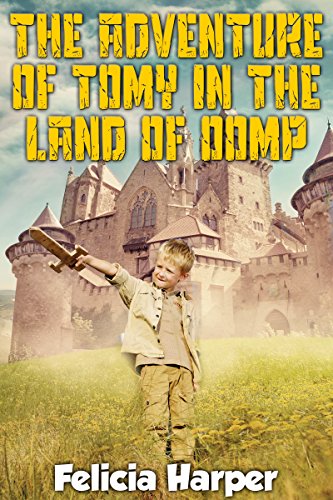 Books For Kids: The Adventure of Tomy in the Land of Oomp (KIDS ADVENTURE BOOKS #6) (Kids Books, Children Books, Free Stories, Adventure, Fantasy, Mystery, ... Books For Kids For Ages 4-6 6-8 9-12)